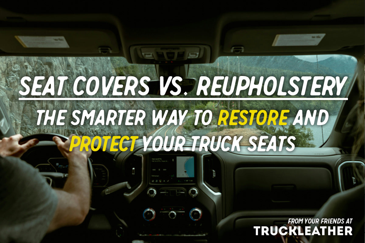 Seat Covers vs. Reupholstery: The Smarter Way to Restore and Protect Your Truck Seats