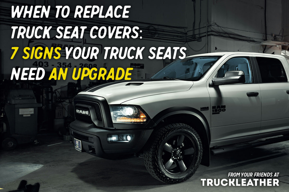 When to Replace Truck Seat Covers: 7 Signs Your Truck Seats Need an Upgrade